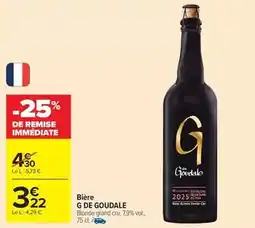 Carrefour Drive La goudale - bière offre