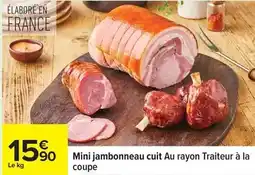 Carrefour Mini jambonneau cuit au rayon traiteur à la coupe offre