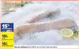 Carrefour Carrefour - dos de cabillaud soit 2.85 sur la carte club offre