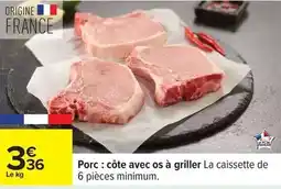 Carrefour Porc: côte avec os à griller la caissette de 6 pièces minimum offre