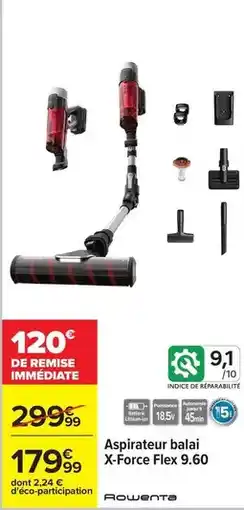 Carrefour Rowenta - aspirateur balai x-force flex 9.60 offre