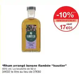 Monoprix Rhum arrangé banane flambée isautier offre