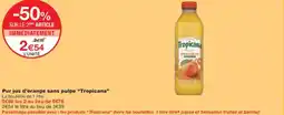 Monoprix Pur jus d'orange sans pulpe tropicana offre
