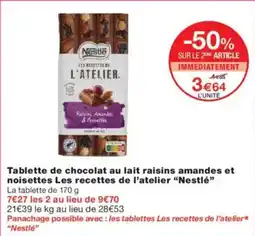 Monoprix Tablette de chocolat au lait raisins amandes et noisettes les recettes de l'atelier nestlé offre