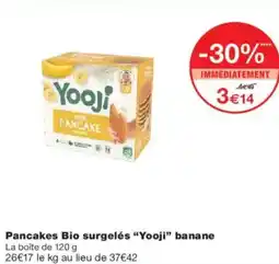 Monoprix Pancakes bio surgelés yooji banane offre
