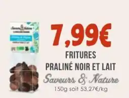 Naturalia Fritures praliné noir et lait saveurs & nature offre