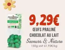 Naturalia Ceufs praliné chocolat au lait saveurs & nature offre