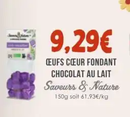 Naturalia Ceufs cœur fondant chocolat au lait saveurs & nature offre