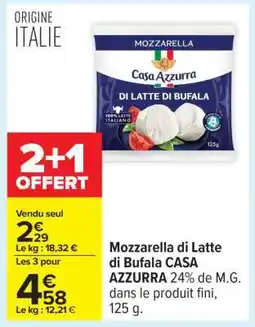 Carrefour MOZZARELLA DI LATTE DI BUFALA CASA AZZURRA offre