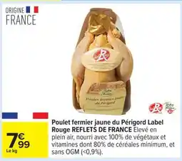 Carrefour Poulet fermier jaune du Périgord Label Rouge REFLETS DE FRANCE offre