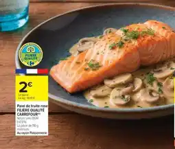 Carrefour Market Pavé de truite rose FILIÈRE QUALITÉ CARREFOUR offre