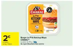 Carrefour Market Burger Le P’tit Ketchup Mayo CHARAL offre