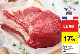 Carrefour Market VIANDE BOVINE CÔTE *** AVEC OS À GRILLER offre
