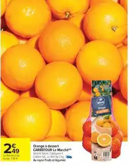 Carrefour Market Orange à dessert CARREFOUR Le Marché offre