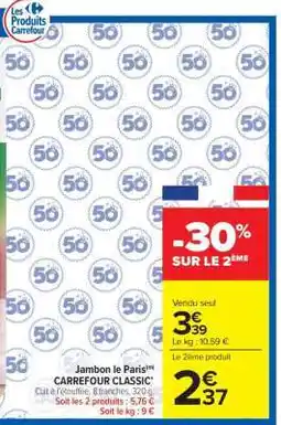 Carrefour Market Jambon Le Paris CARREFOUR CLASSIC' offre