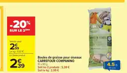 Carrefour Market Boules de graisse pour oiseaux CARREFOUR COMPANINO offre