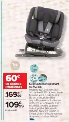 Carrefour Siège auto Isofix pivotant 40-150 cm offre
