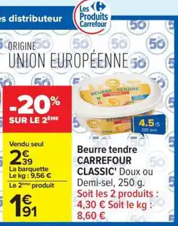 Carrefour Beurre tendre CARREFOUR CLASSIC' offre