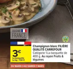 Carrefour Champignon blanc FILIÈRE QUALITÉ CARREFOUR offre
