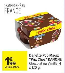 Carrefour Danette Pop Magix Prix Choc DANONE offre
