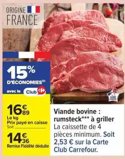 Carrefour Viande bovine : rumsteck*** à griller offre