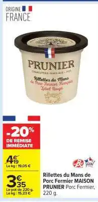Carrefour Rillettes du Mans de Porc Fermier MAISON PRUNIER Porc Fermier, 220 g offre