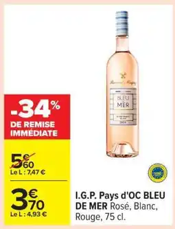 Carrefour I.G.P. Pays d'OC BLEU DE MER Rosé, Blanc, Rouge, 75 cl offre