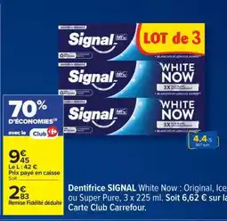 Carrefour Dentifrice Signal White Now offre