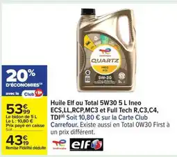 Carrefour Huile Elf ou Total 5W30 5 L Ineo ECS,LL,RCP,MC3 et Full Tech R,C3,C4, TDI offre