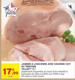 Intermarché Tallec jambon à l'ancienne avec couenne cuit au torchon offre