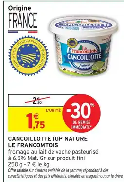 Intermarché Le francomtois cancoillotte igp nature offre