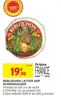 Intermarché Schmidhauser reblochon laitier aop offre