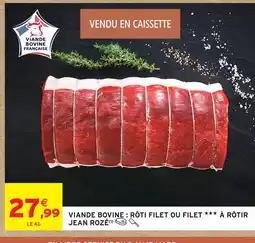 Intermarché Jean rozé viande bovine : rôti filet ou filet à rôtir offre