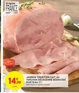 Intermarché Piveteau jambon tradition cuit au torchon découenné dégraissé offre