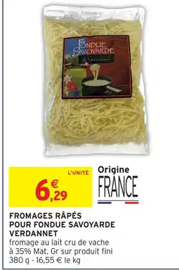 Intermarché Verdannet fromages râpés pour fondue savoyarde offre