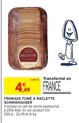 Intermarché Schmidhauser fromage fumé à raclette offre