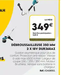 Tout faire matériaux Débroussailleuse 350 mm 2 x 18v dur368az offre
