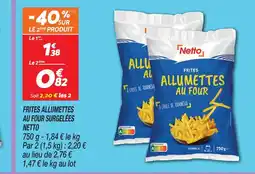 Netto Netto frites allumettes au four surgelées offre