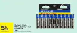 Carrefour Market Maxi pack 20 piles lr6 aa carrefour i-tech carrefour offre