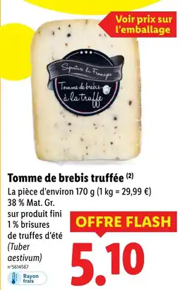 Lidl Tomme de brebis truffée (2) La pièce d'environ 170 g (1 kg = 29,99 €) offre