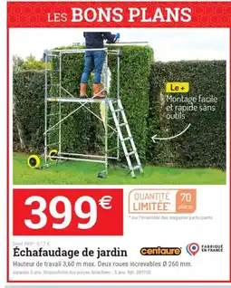 Espace emeraude CENTAURE Échafaudage de jardin offre