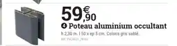 Espace emeraude Poteau aluminium occultant offre