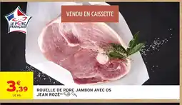 Intermarché Hyper JEAN ROZÉ Rouelle de porc jambon avec os offre