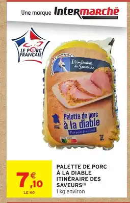 Intermarché Hyper ITINÉRAIRE DES SAVEURS Palette de porc à la diable offre