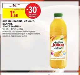 Intermarché Hyper JOKER MATIN + Jus mandarine, mangue, banane offre