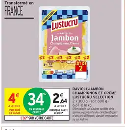 Intermarché Hyper LUSTUCRU SELECTION Ravioli jambon champignon et crème offre