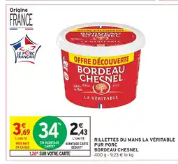 Intermarché Hyper BORDEAU CHESNEL Rillettes du mans la véritable pur porc offre