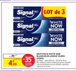 Intermarché Hyper SIGNAL Dentifrice white now blancheur longue durée offre