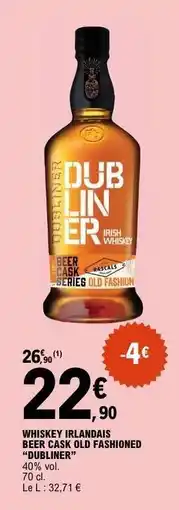 E.Leclerc WHISKEY IRLANDAIS BEER CASK OLD FASHIONED “DUBLINER” offre