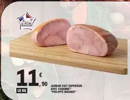 E.Leclerc Jambon cuit supérieur avec couenne Philippe Wagner offre